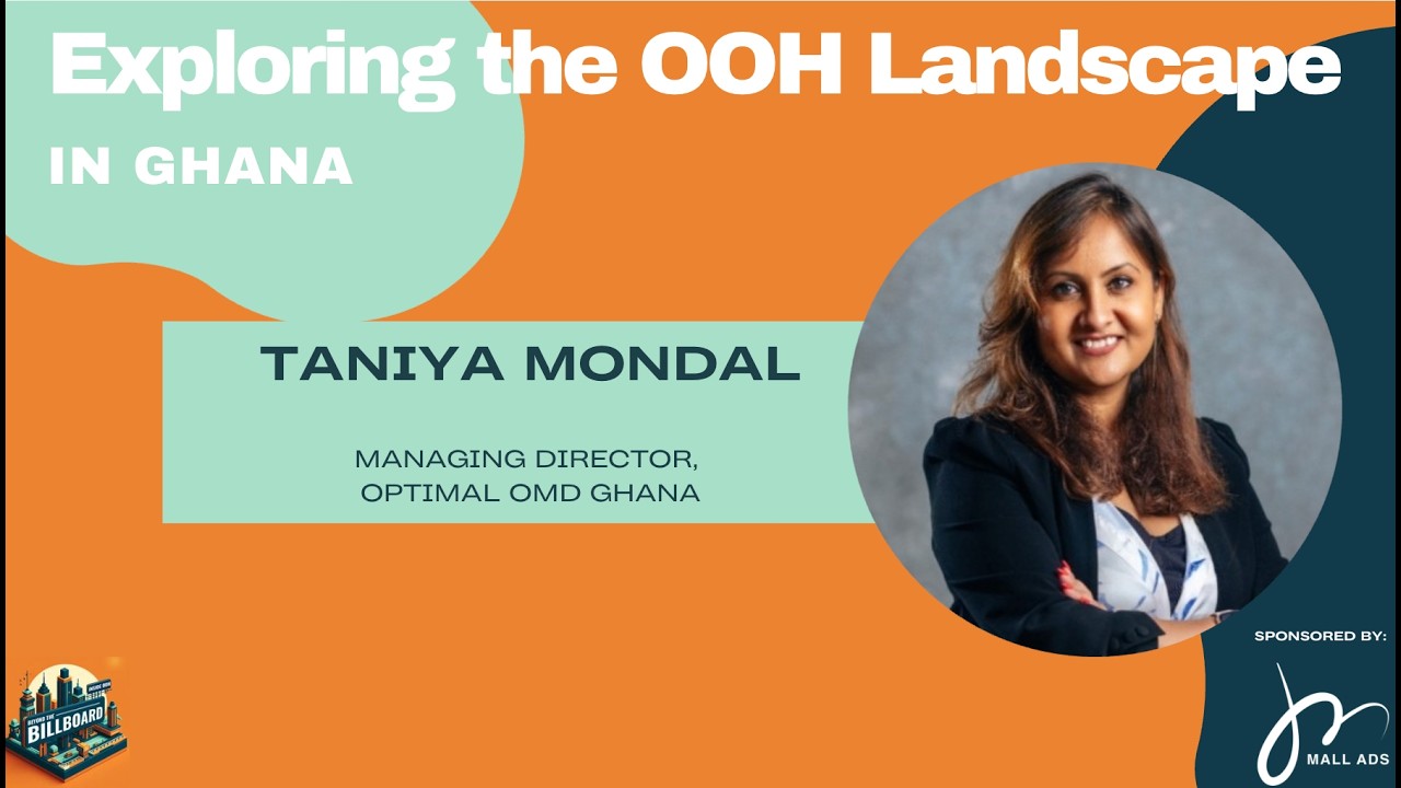 Exploring the OOH Landscape in Ghana with Taniya Mondal