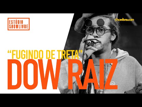 Dow Raiz - Fugindo De Treta - Ao Vivo no Estúdio Showlivre 2019