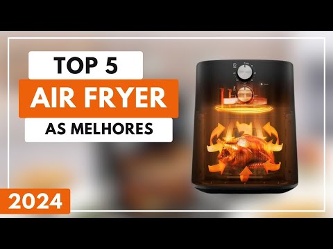 Top 5 Melhores Air Fryer Custo Benerício Para Comprar em 2024
