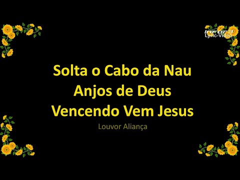 Solta O Cabo Da Nau  Anjos De Deus  Vencendo Vem Jesus - Louvor Aliança
