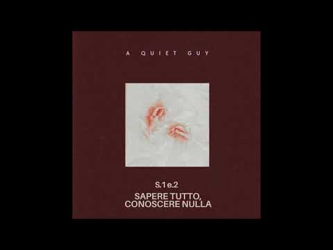 A Quiet Guy - S.1 e.2 Sapere tutto, conoscere nulla -A Meditative Journey Through the Fog of Mystery