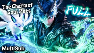 Download lagu 🤩🦊Starting with a single phantom pet? 【The Charm of Soul Pets】FULL | MultiSub mp3