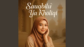 Download lagu Sauqbilu Ya Kholiqi mp3