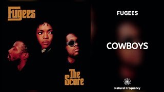 The Fugees - Cowboys (432Hz)