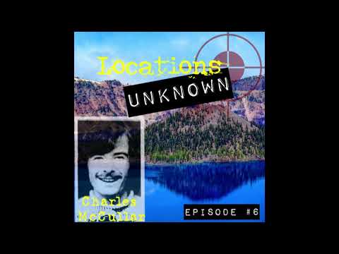 Locations Unknown - EP. #6: Charles McCullar - Crater Lake National Park