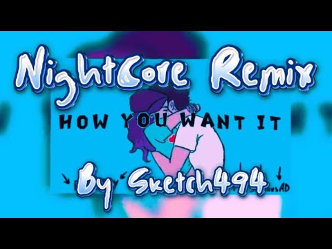 BtwJay - How You Want It (Audio) - NightCore Remix by Sketch494