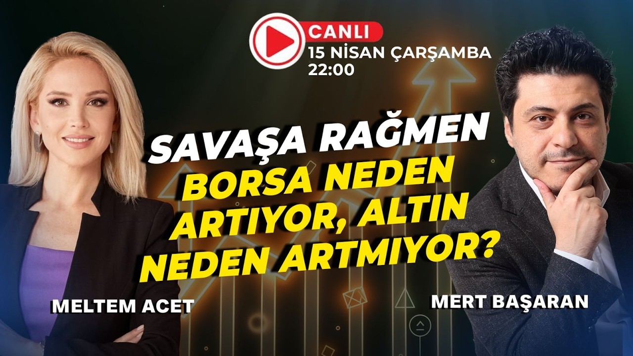 #CANLI Savaşa Rağmen Borsa Neden Artıyor, Altın Neden Artmıyor?