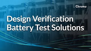 Design Verification Battery Test Solutions from Chroma Systems Solutions, Inc.
