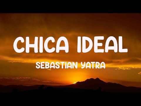 Chica Ideal ft. Guaynaa - Sebastian Yatra (Lyrics Video) 💭