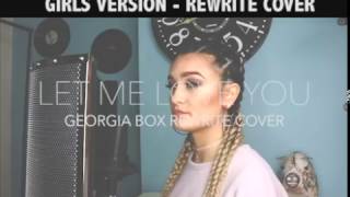 Let Me Love You - Mario - Georgia Box Rewrite Cover (Girls Version)