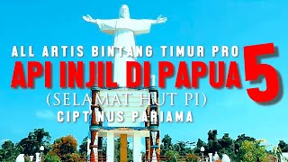 Download lagu #lagurohaniterbaru || API INJIL DI PAPUA 5 (SELAMAT HUT PI) || ALL ARTIS BINTANG TIMUR PRO || OML mp3