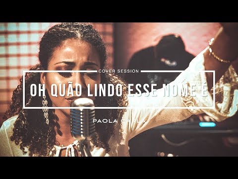 Oh Quão Lindo Esse Nome É | Paola Carla (Cover Ana Nóbrega)