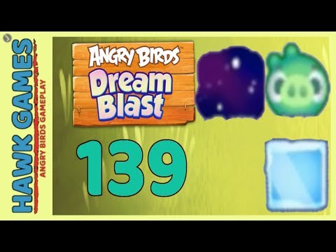 Angry Birds Dream Blast Level 139 - Walkthrough, No Boosters