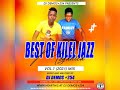 BEST OF KILEL JAZZ MAGANICA LATEST MIX DJ DEMOS KENYA