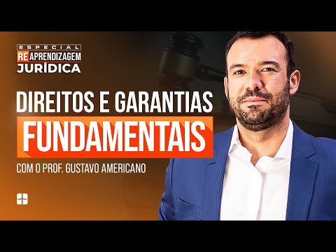 Direitos e Garantias FUNDAMENTAIS | Prof. Gustavo Americano
