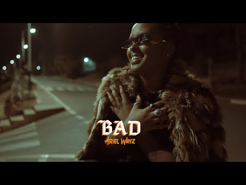 Ariel Wayz - Bad (Official Video)