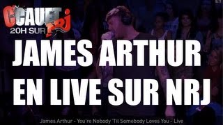 James Arthur - You&#39;re Nobody &#39;Til Somebody Loves You - Live - C&#39;Cauet sur NRJ