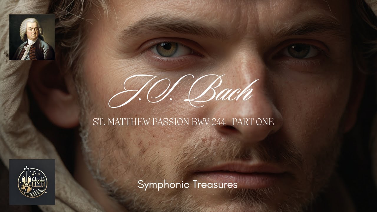 J.S. Bach – St. Matthew Passion, BWV 244 (Part 1, Until No. 37)  A Masterpiece of Sacred Music