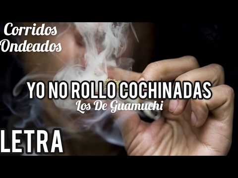 (Letra) Yo No Rollo Cochinadas - Los De Guamuchi