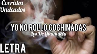 (Letra) Yo No Rollo Cochinadas - Los De Guamuchi