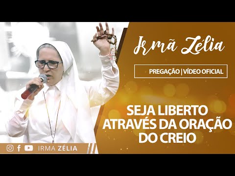 Ir. Zélia - Seja liberto através da oração do creio