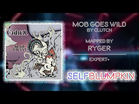 Beat Saber - Mob Goes Wild - Clutch - Mapped by Ryger