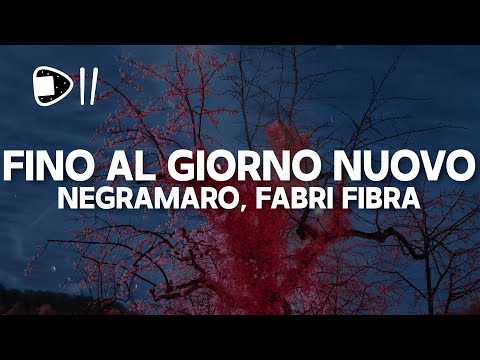 Negramaro, Fabri Fibra - Fino al giorno nuovo (Testo/Lyrics)