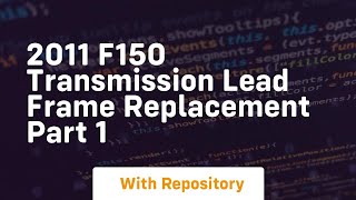 2011 f150 transmission lead frame replacement part 1