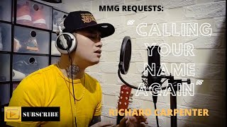 &quot;CALLING YOUR NAME AGAIN&quot; By: Richard Carpenter (MMG REQUESTS)