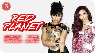 Little Mix, T-Boz ~ Red Planet ~ Line Distribution