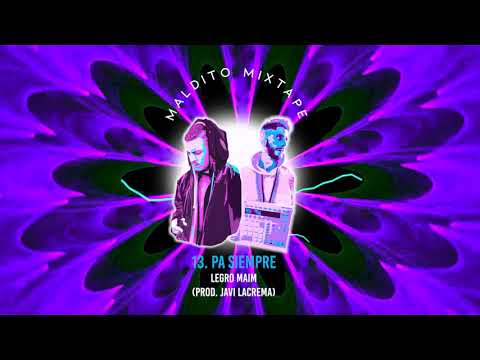 13. PA SIEMPRE - Legro Maim (Prod. Javi Lacrema) #MALDITOMIXTAPE