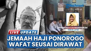Momen Haru Selimuti Rumah Duka Jemaah Haji Asal Ponorogo, Setyo Budi yang Wafat di Makkah