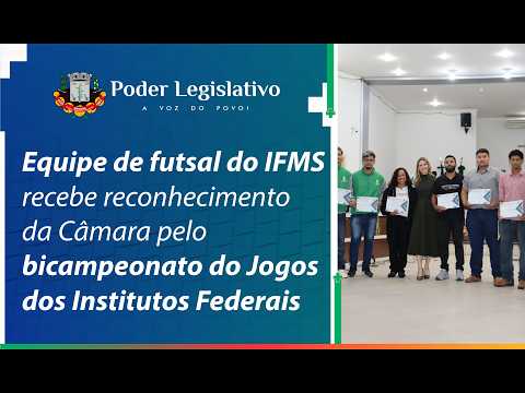 Equipe de futsal do IFMS recebe reconhecimento da Câmara pelo bicampeonato do JIF