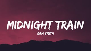 Sam Smith - Midnight Train (Lyrics) / So I pick up the pieces, I get on the midnight train