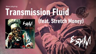 Esham–Transmission Fluid (Feat. Stretch Money)
