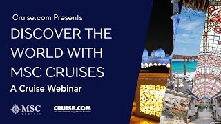 Discover the World with MSC Cruises: A Cruise Webinar