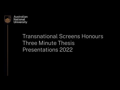 Transnational Screens Honours Three Minute Thesis Presentations 2022