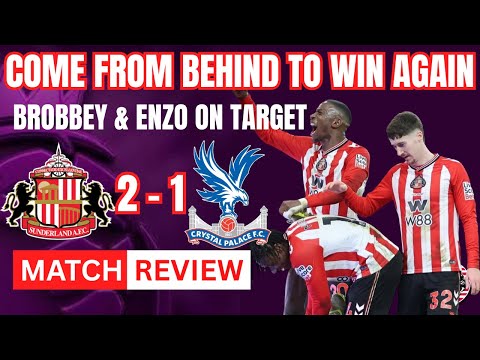 SUNDERLAND 2-1 CRYSTAL PALACE MATCH REVIEW | FORTRESS OF LIGHT