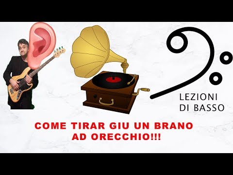 LEZIONI DI BASSO: Come tirar giù un brano ad orecchio!
