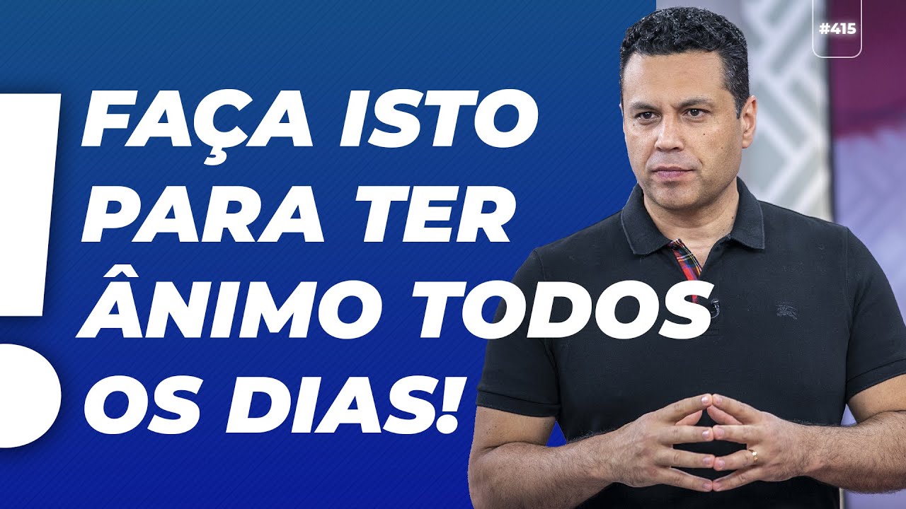 Faça isto para ter ÂNIMO TODOS OS DIAS!