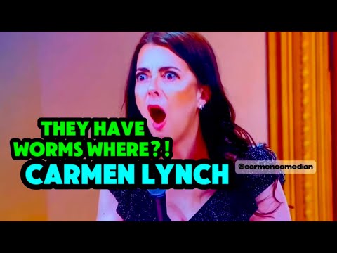 "THEY HAVE WORMS WHERE?!" - Carmen Lynch