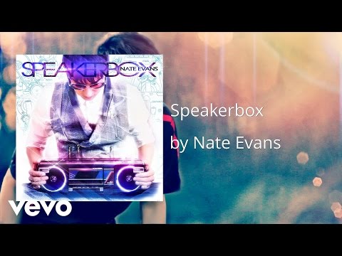 Nate Evans -    Speakerbox (AUDIO)