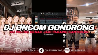 Download lagu DJ ONCOM GONDRONG - NU PALING GEUNAH JADI PAGAWE KANTORAN (BOOTLEG) | DIASS RMX mp3