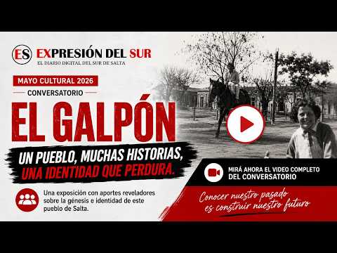 EL GALPÓN: CONVERSATORIO REVELADOR SOBRE LA GÉNESIS DE ESTE PUEBLO SALTEÑO