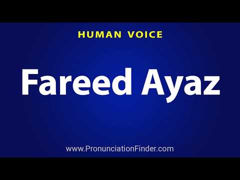 How To Pronounce Fareed Ayaz