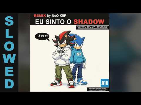 Eu Sinto O SHADOW (Te Amo, Te Odeio) (SLOWED) (REMIX by NeO KliF) - DUPÊ