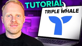 How To Use Triple Whale | Tutorial/Walkthrough (COMPLETE GUIDE)