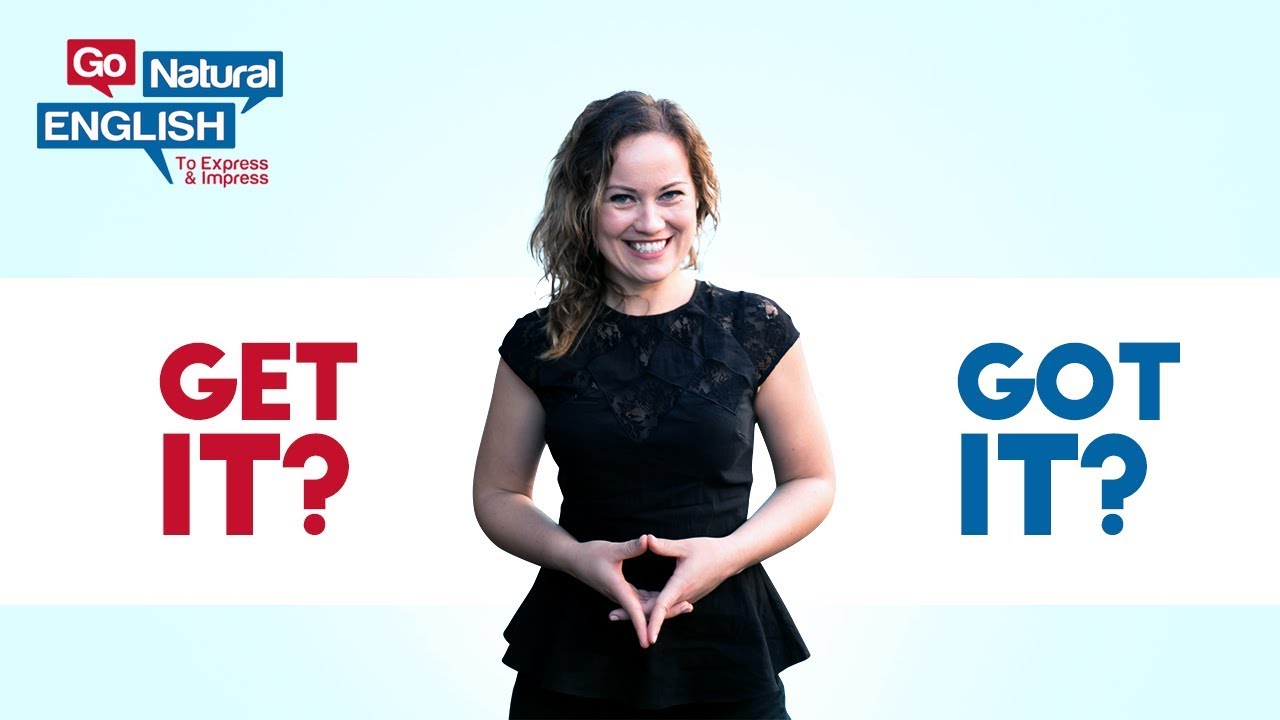 Get it or Got it? How to Use 