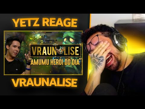 YETZ REACT | VRAUNÁLISE #6: AMUMU HERÓI DO DIA