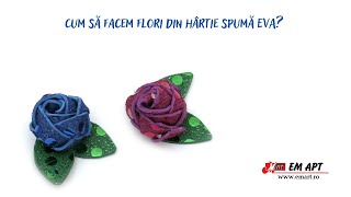 Cum să facem flori din hârtie spumă EVA?